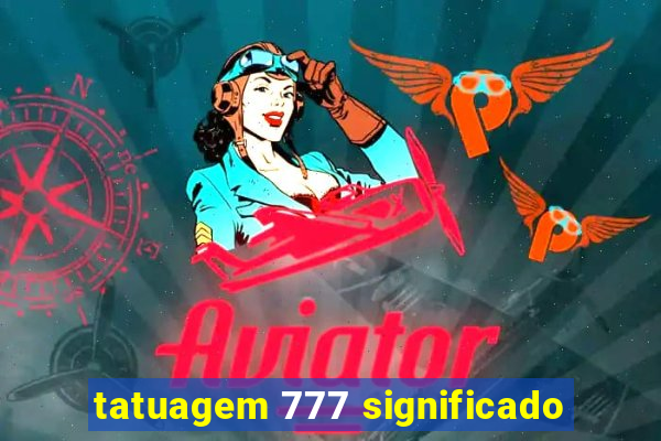 tatuagem 777 significado